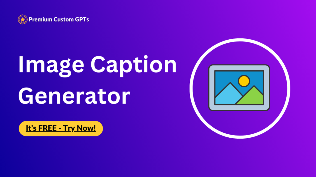 Premium Custom GPT - Image Caption Generator (Premium) Generates captions, – Just Upload an Image 🌟📸✨. Best Custom gpts