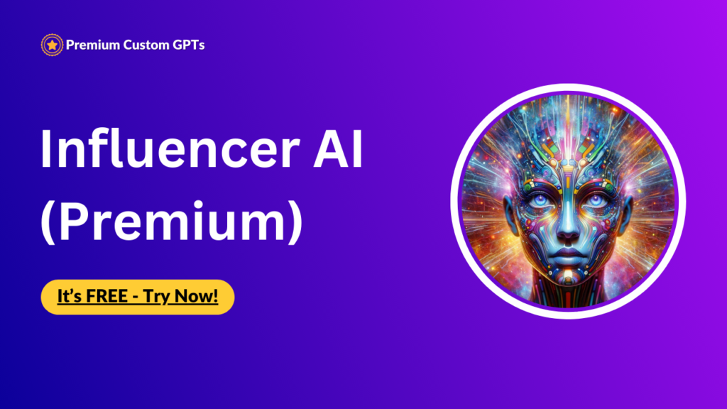 Premium Custom GPT - Influencer AI (Premium) Use to Influence Masses, Make an Impact, and Shape Opinions