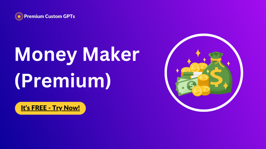 Premium Custom GPT - Money Maker AI (Premium) Money-Making Expert: Will Help You Make Money 💲💰📈. Best Custom gpts