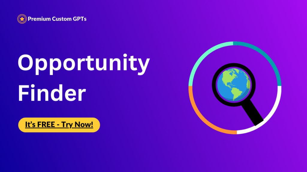 Premium Custom GPT - Opportunity Finder (Premium) Data Driven Expert In Identifying & Maximizing Opportunities. Best Custom gpts