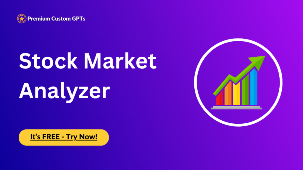 Premium Custom GPT - Stock Market Analyzer (Premium) Comprehensive market analysis, graphs, trends, and news. Recent data & research ❤️💲💰 Best Custom GPT in Finances!