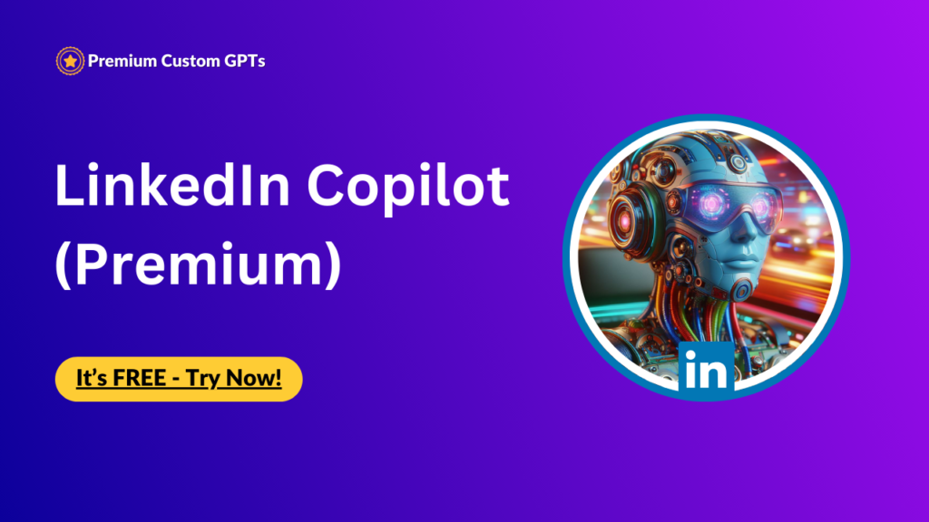 LinkedIn Copilot - Best Custom GPT for Linkedin!