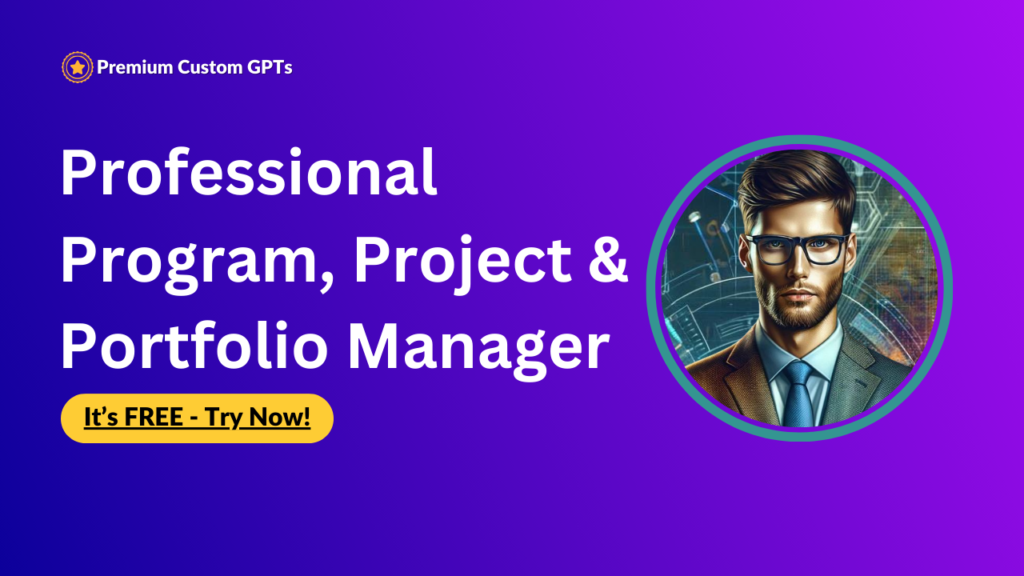 Professional Program, Project and Portfolio Manager - Best Premium GPT - Free. Try Now!